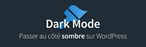 Passer au côté sombre sur WordPress avec Dark Mode