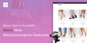 Thème OceanWP v1.5 : il fait <b>le beau</b> pour plaire à <b>Woocommerce</b> 1 Les nouvelles fonctions Woocommerce avec OceanWP v1.5