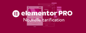 Nouvelle tarification d’Elementor PRO
