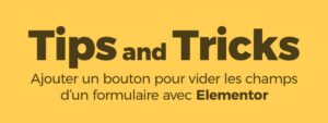 Bouton pour vider les champs d’un formulaire avec Elementor