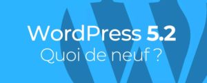 WordPress 5.2 - Quoi de neuf ?