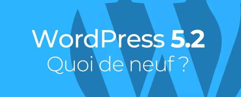 WordPress 5.2 - Quoi de neuf ?